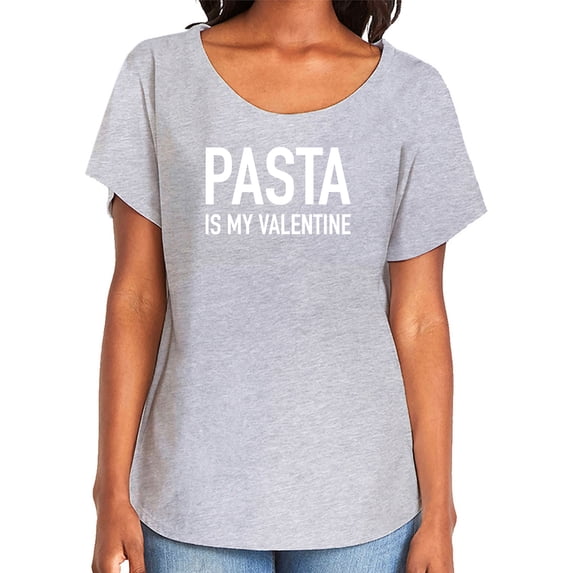 Pasta Is My Valentine Womens Dolman Tee