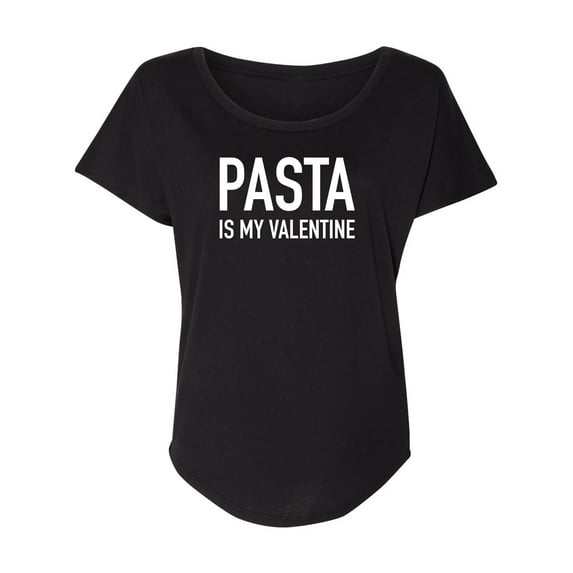 Pasta Is My Valentine Womens Dolman Tee