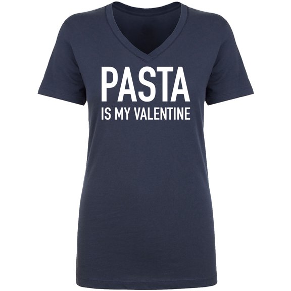 Pasta Is My Valentine Womens V-Neck Tee