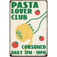 thumbnail image 1 of Pasta Lover Club Tin Signs Italian Pasta Metal Sign Funny Food Wall Decor Retro Poster for Kitchen Dining Room Bars Restaurants Cafe Pubs Home Decorative Plaque Garage Decoration, 1 of 9