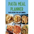 thumbnail image 1 of Pasta Meal Planner: Pasta Recipes For Easy Dinners: Pasta Recipes (Paperback), 1 of 1