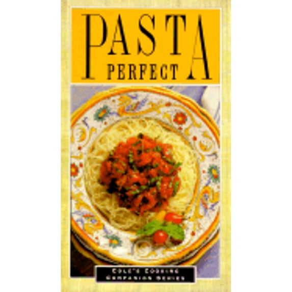 Pre-Owned Pasta Perfect (The Cooking Companion) (Paperback) 1564268020 9781564268020