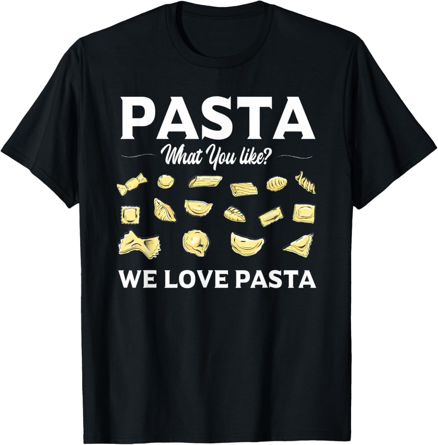 Pasta What You Like? We Love Pasta Italian Food TShirt