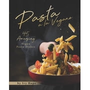 Pasta a la Vegano 45 Amazing Vegan Pasta Dishes