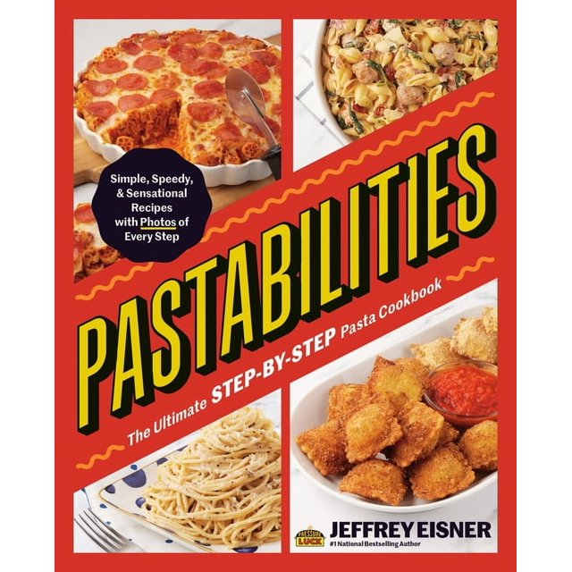 Pastabilities The Ultimate STEPBYSTEP Pasta Cookbook Simple