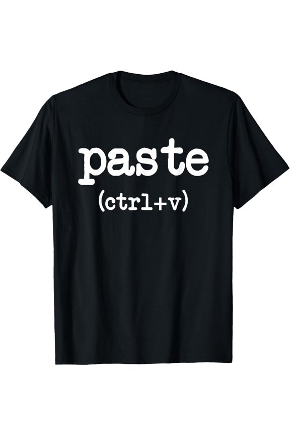 Paste CTRL + V Father's Day Mother's Day Gifts T-Shirt T-ShirtMen and women, Black T-shirt, size: Extra large S-4XL