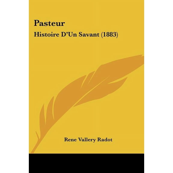 Pasteur : Histoire D'Un Savant (1883) (Paperback)