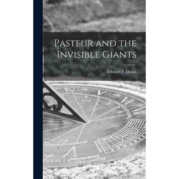 Pasteur and the Invisible Giants, (Hardcover)