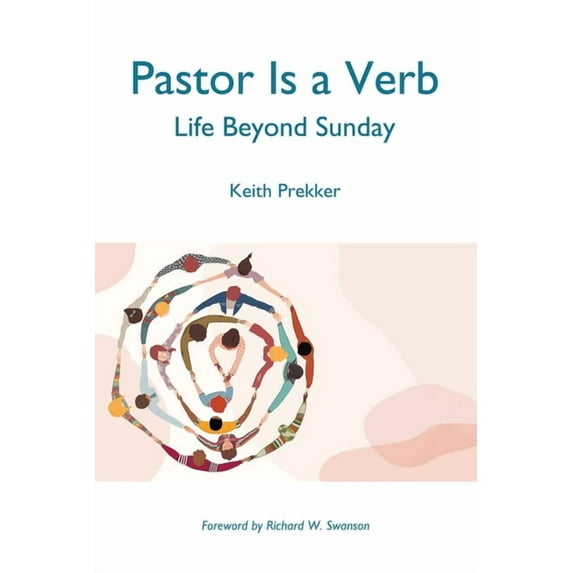 Pastor Is a Verb: Life Beyond Sunday, (Paperback)
