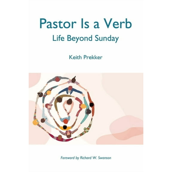 Pastor Is a Verb: Life Beyond Sunday, (Paperback)