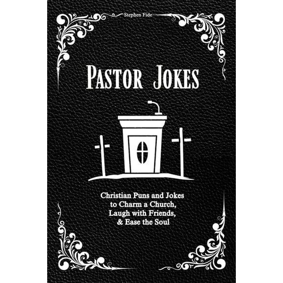 Pastor Jokes: Christian Puns and Jokes to Charm a Church, Laugh with Friends, & Ease the Soul, (Paperback)