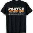thumbnail image 1 of Pastor Warning Anything You Say Be Used In Sermon Gift T-Shirt, 1 of 4