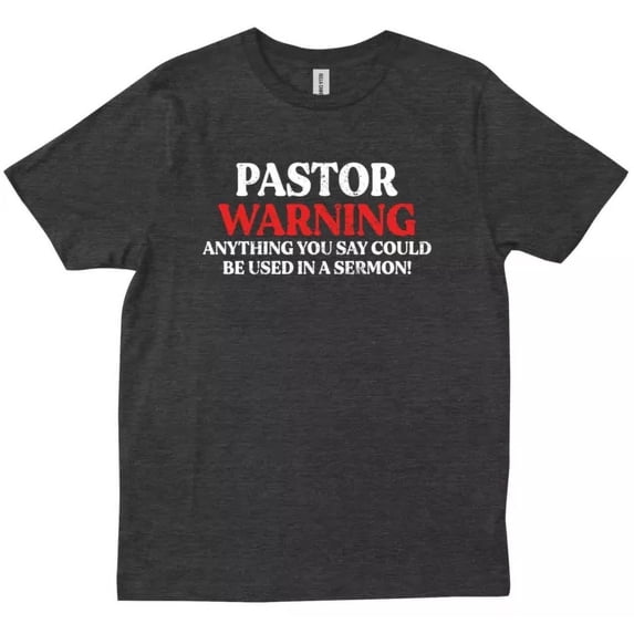 Anything Walmart Pastor Warning Anything You Say Or Do Could Be Gift For Preacher T ...