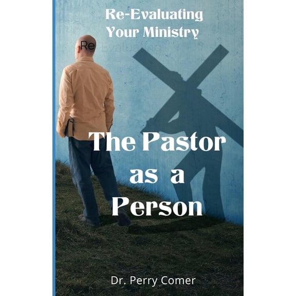 Pastor as a Person: Re-Examining Your Ministry, (Paperback)