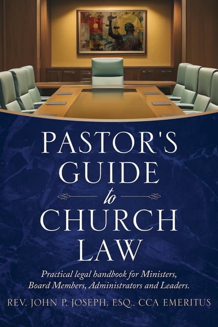 Pastor's Guide to Church Law: Practical legal handbook for Ministers, Board Members, Administrators and Leaders, (Hardcover)
