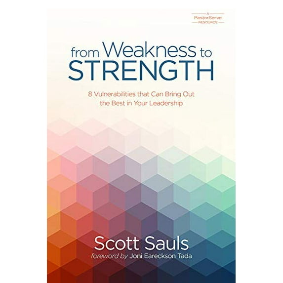 Pre-Owned From Weakness to Strength: 8 Vulnerabilities That Can Bring Out the Best in Your Leadership (Hardcover) 0781413133 9780781413138