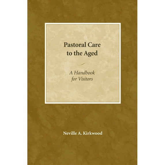 Pastoral Care to the Aged: A Handbook for Visitors, (Paperback)