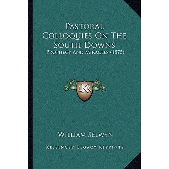 Pastoral Colloquies on the South Downs: Prophecy and Miracles (1875) Paperback
