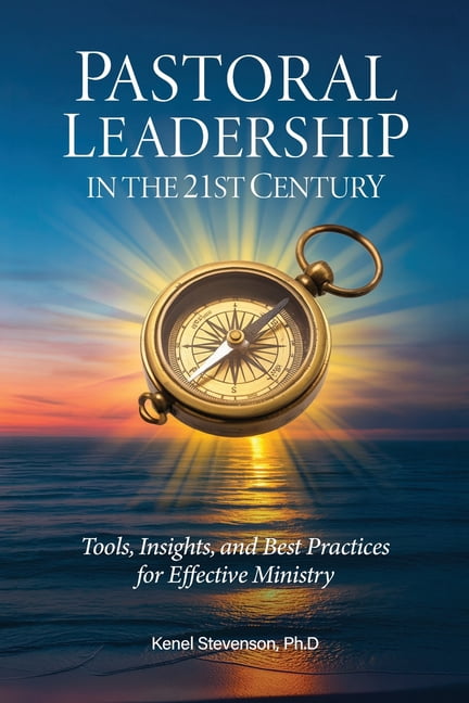 Pastoral Leadership in the 21st Century, Tools, Insights, and Best Practices for Effective Ministry, (Paperback)