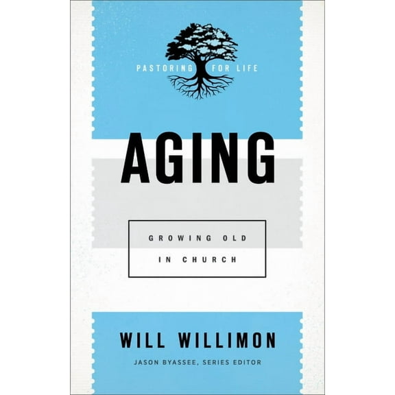 Pastoring for Life: Theological Wisdom f Aging: Growing Old in Church, (Paperback)