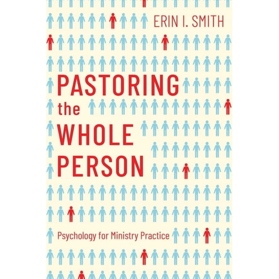 Pastoring the Whole Person: Psychology for Ministry Practice, (Paperback)