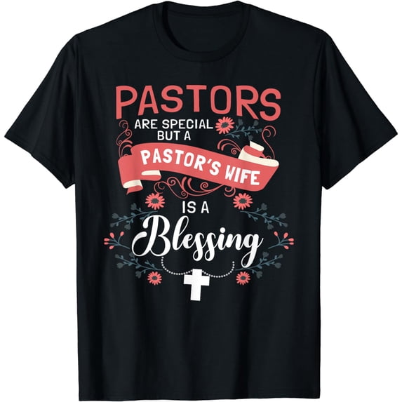 Pastors Are Special But A Pastor's Wife Is A Blessing T-Shirt