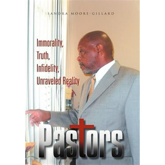 Pastors: Immorality, Truth, Infidelity, Unraveled Reality (Hardcover)