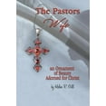 thumbnail image 1 of The Pastors Wife, an Ornament of Beauty Adorned for Christ (Hardcover), 1 of 1