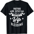 thumbnail image 1 of Pastors are special but a pastor's wife is a blessing Pastor T-Shirt, 1 of 4