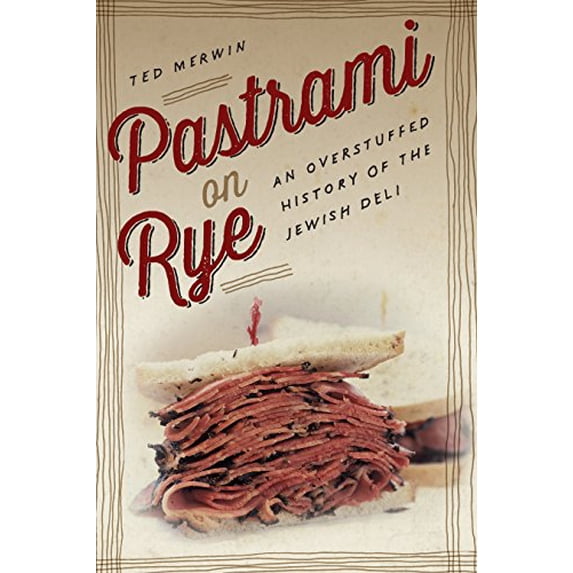 Pre-Owned Pastrami on Rye: An Overstuffed History of the Jewish Deli (Hardcover) 0814760317 9780814760314