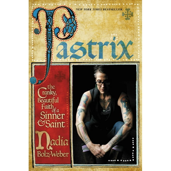 Pastrix : The Cranky, Beautiful Faith of a Sinner & Saint (Hardcover)