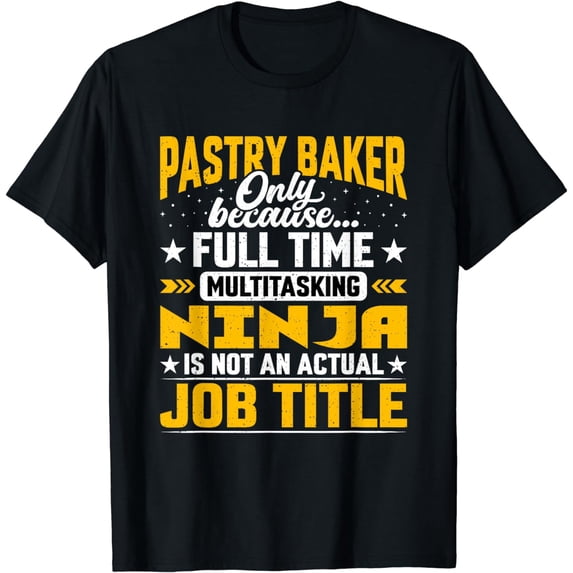 Pastry Baker Job Title - Funny Pastry Chef T-Shirt