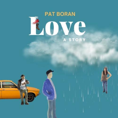 Pat Boran Love, A Story (Paperback)
