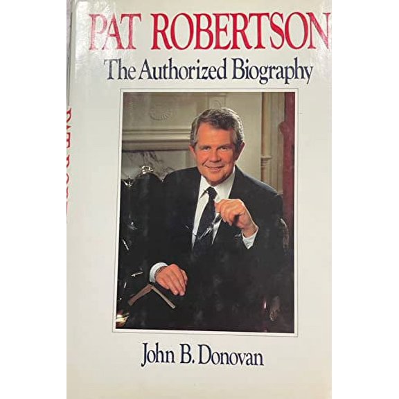 Pre-Owned Pat Robertson: The Authorized Biography, 9780025321205, 002532120X, Hardcover, First Edition edition