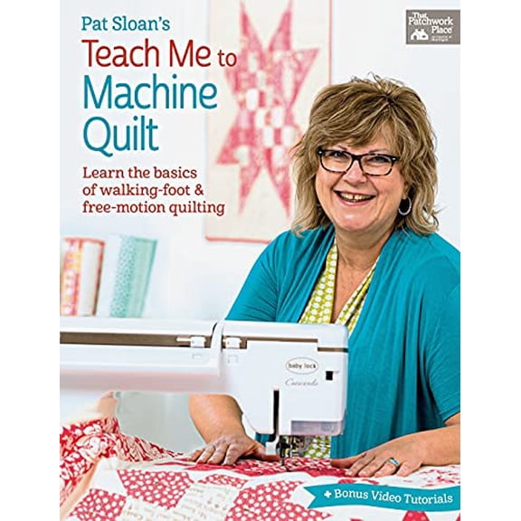 Pre-Owned Pat Sloan's Teach Me to Machine Quilt - Learn the Basics of Walking Foot and Free-Motion Quilting (Paperback) 1604688319 9781604688313