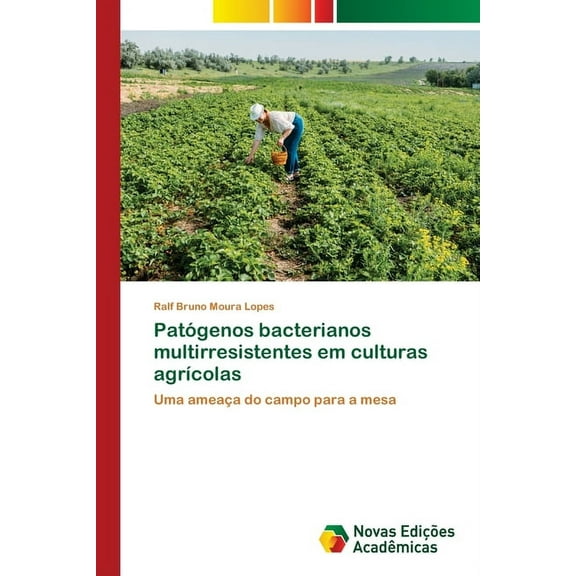 Patgenos bacterianos multirresistentes em culturas agrcolas, (Paperback)