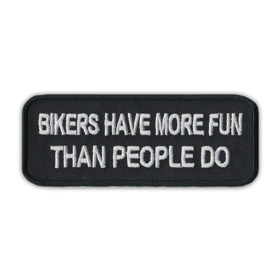 Patch, Embroidered, Bikers Have More Fun Than People Do, 4" x 1.5"