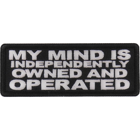Patch, Embroidered Patch (Iron-On or Sew-On), My Mind Is Independently Owned And Operated Patch, Freethinker, Sovereign Independent Uncontrolled , 4" x 1.5"