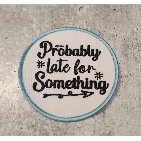 Patch Party Club (1-pc) "Probably Late for Something" Iron-On Embroidered Patch, Size 3", Cute Statement Patch for Jackets, Trucker Hats