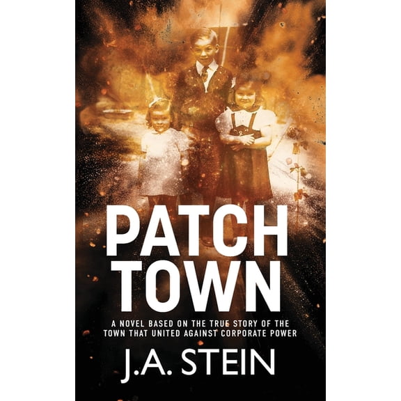 Patch Town: A novel based on the true story of the town that united against corporate power, (Paperback)