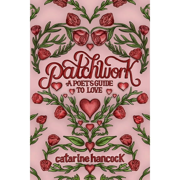 Patchwork: A Poet's Guide to Love, (Paperback)