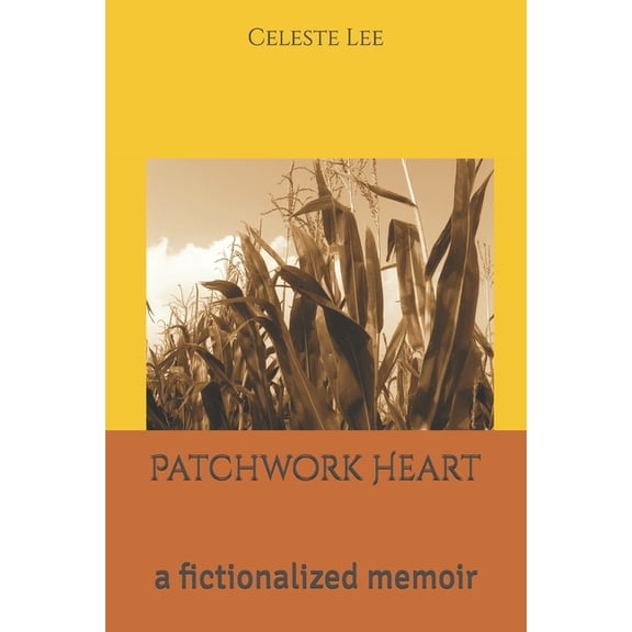 Patchwork Heart: a fictionalized memoir, (Paperback)