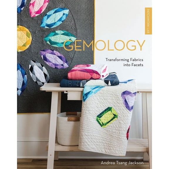 Patchwork Lab: Gemology : Transforming Fabrics into Facets (Paperback)