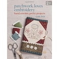 thumbnail image 1 of Pre-Owned Patchwork Loves Embroidery: Hand Stitches, Pretty Projects (Paperback) 1604683732 9781604683738, 1 of 1