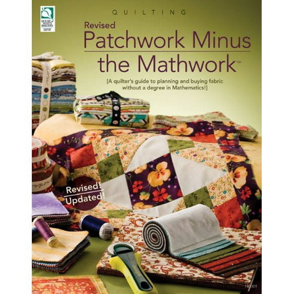 Pre-Owned Patchwork Minus Mathwork: A Quilter's Guide to Planning and Buying Fabrics Without a Degree in Mathmatics! (Paperback) 1592172806 9781592172801
