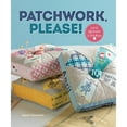 thumbnail image 1 of Pre-Owned Patchwork, Please!: Colorful Zakka Projects to Stitch and Give (Paperback) 1596685999 9781596685994, 1 of 1