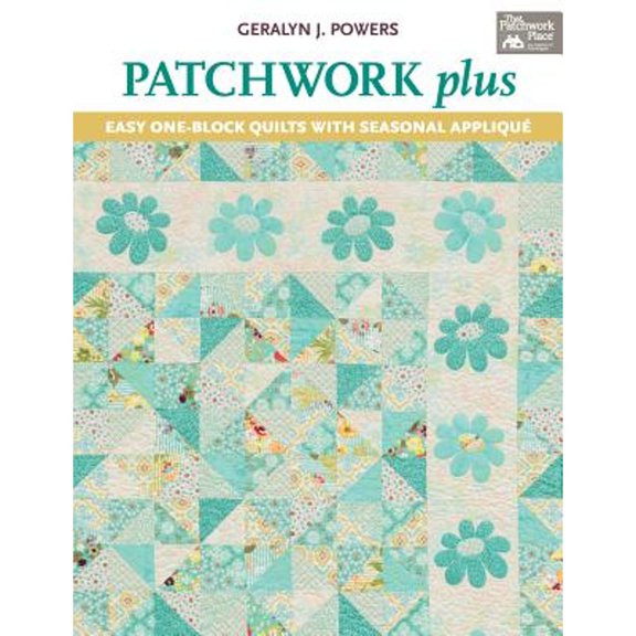 Pre-Owned Patchwork Plus: Easy One-Block Quilts with Seasonal Applique (Paperback) 1604682612 9781604682618