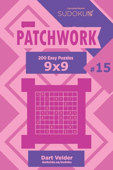 Patchwork Sudoku Patchwork - 200 Easy Puzzles 9x9 (Volume 15), Book 15, (Paperback)