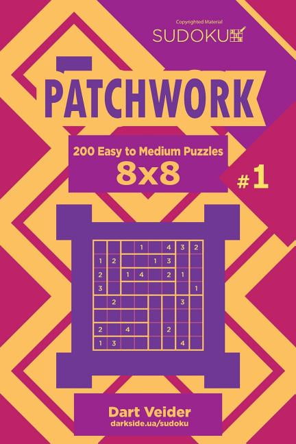 Patchwork: Sudoku Patchwork - 200 Easy to Medium Puzzles 8x8 (Volume 1) (Series #1) (Paperback)