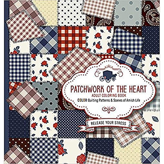Pre-Owned Patchwork of the Heart Adult Coloring Book: Color Quilting Patterns and Scenes of Amish Life (Paperback) 1629987778 9781629987774